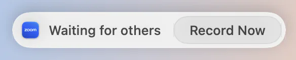 The recording pill: Zoom icon, Waiting for others, and a Record Now button.